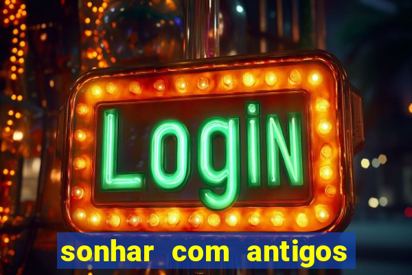 sonhar com antigos colegas de trabalho